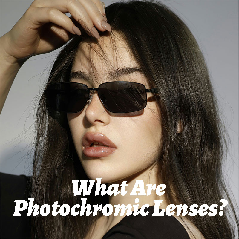 What-Are-Photochromic-Lenses